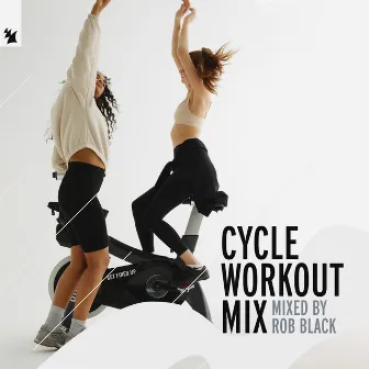 Cycle Workout Mix (Mixed By Rob Black) by Rob Black