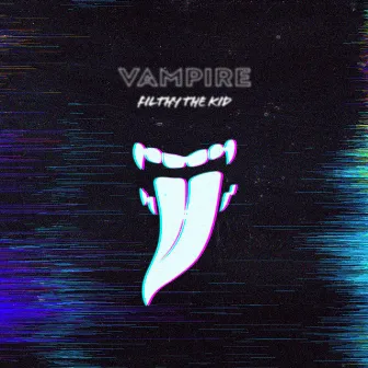 Vampire by Filthy The Kid