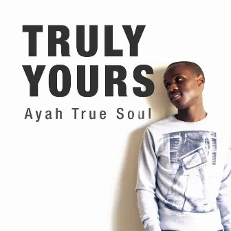 Truly Yours by Ayah True Soul