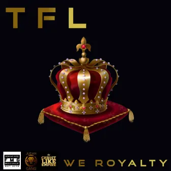 WE ROYALTY by TFL