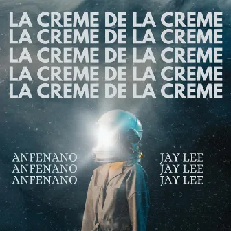 LA CREME DE LA CREME by Anfenano