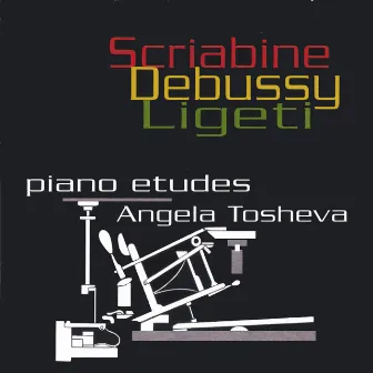 Piano Etudes by Scriabin, Debussy and Ligeti by Angela Tosheva