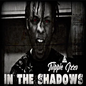 In The Shadows by Trippie Izzo