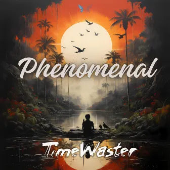 Phenomenal by TimeWaster