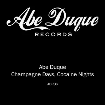 Champagne Days, Cocaine Nights by Abe Duque