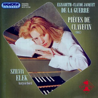 De La Guerre: Pieces De Clavecin by Szilvia Elek