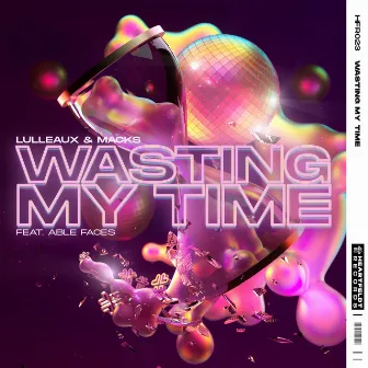 Wasting My Time (feat. Able Faces) by MACKS