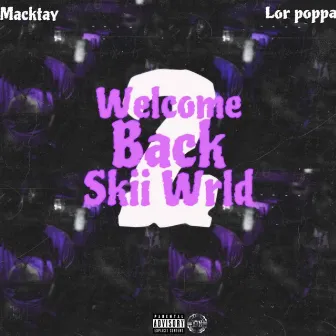 Welcome Back 2 Skii Wrld by Macktay