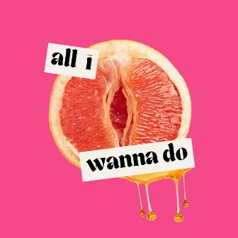 All I Wanna Do by Heather Mae