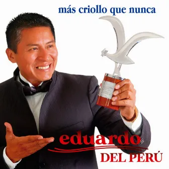 Mas Criollo Que Nunca by Eduardo del Perú