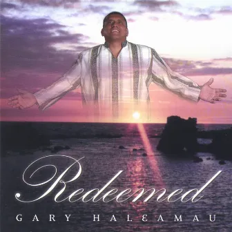 Redeemed by Gary K Haleamau