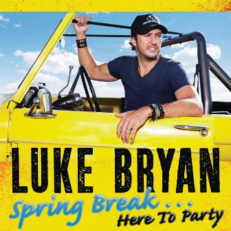 Spring Break...Here To Party by Luke Bryan