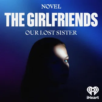 The Girlfriends: Our Lost Sister (Podcast Soundtrack) by Luisa Gerstein