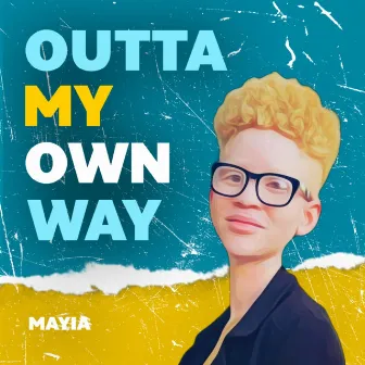 Outta My Own Way by MAYIA