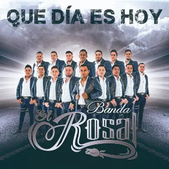 Que Día Es Hoy by Banda El Rosal