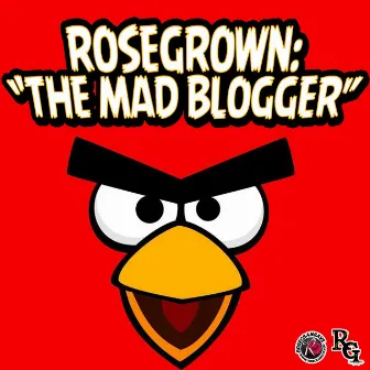 The Mad Blogger by RoseGrown