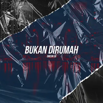 Bukan Dirumah by Omcon SB