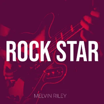 Rock Star by Melvin Riley