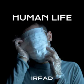 Human Life by Irfad