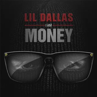 I Am Money by Lil Dallas