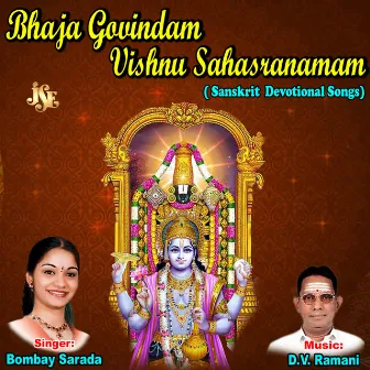 Bhaja Govindam - Vishnu Sahasranamam by Bombay Saradha