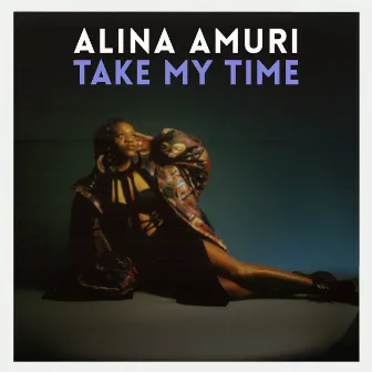 Take My Time by Alina Amuri