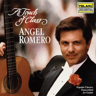 A Touch of Class: Popular Classics Transcribed for Guitar by Angel Romero