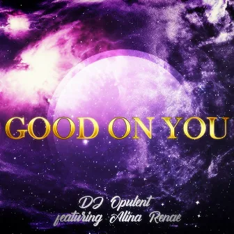 Good on You by DJ Opulent