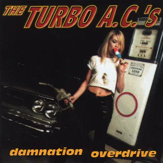 Damnation Overdrive (Deluxe Edition) by The Turbo A.C.'s