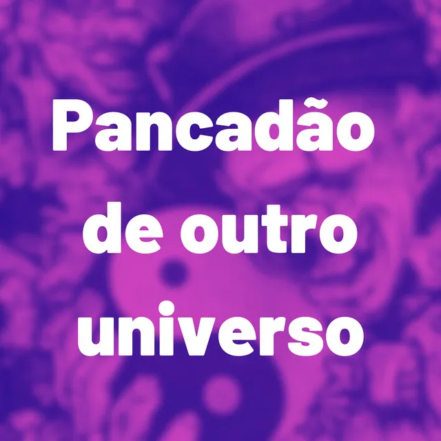 Pancadão de Outro Universo