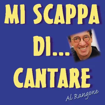 Mi scappa di cantare by Al Rangone