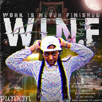 W.I.N.F. (Work Is Never Finished) by Punkin