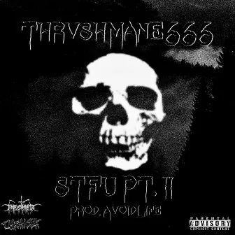 STFU PT. II by ThrvshMane666