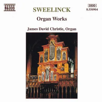 Sweelinck: Organ Works by Jan Pieterszoon Sweelinck