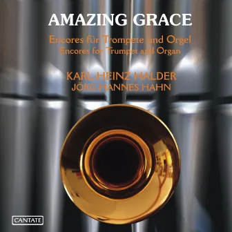 Amazing Grace: Encores for Trumpet and Organ by Karl-Heinz Halder