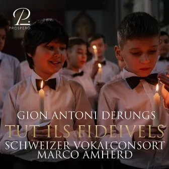 Gion Antoni Derungs: Tut Ils Fideivels by Schweizer Vokalconsort