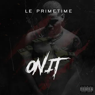 On It by Le Primetime