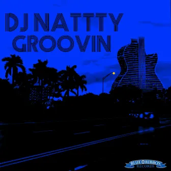 GROOVIN by DJ NATTTY