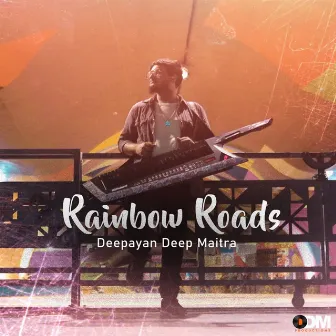 Rainbow Roads by Deepayan Deep Maitra