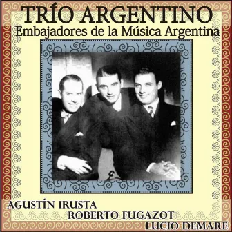 Trío Argentino: Embajadores de la Música Argentina by Agustín Irusta