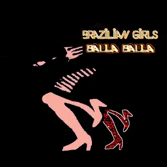 Balla Balla by Brazilian Girls