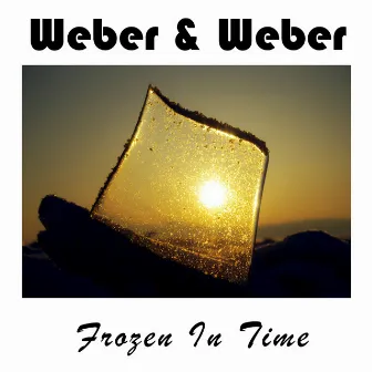 Frozen in Time by Weber & Weber