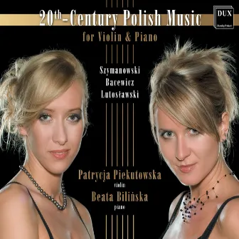 20th Century Polish Music for Violin & Piano by Patrycja Piekutowska