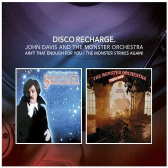 Disco Recharge: Ain't That Enough for You / The Monster Strikes Again by John Davis & The Monster Orchestra