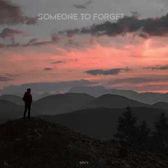 Someone To Forget by Divy