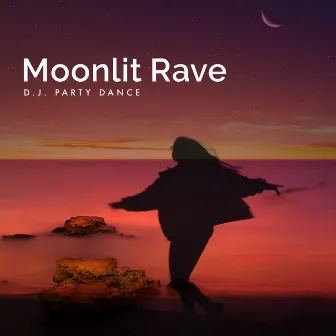 Moonlit Rave by D.J.Party Dance