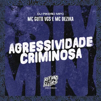 Agressividade Criminosa by MC Dezika