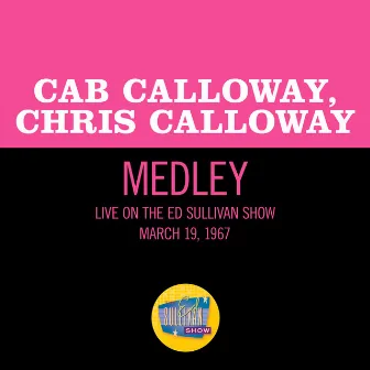 Minnie The Moocher/I'm Not At All In Love/Side By Side (Medley/Live On The Ed Sullivan Show, March 19, 1967) by Chris Calloway