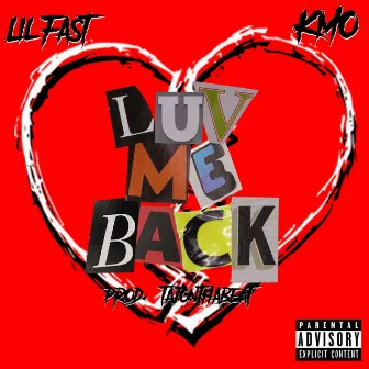 Luv Me Back by Lil Fast