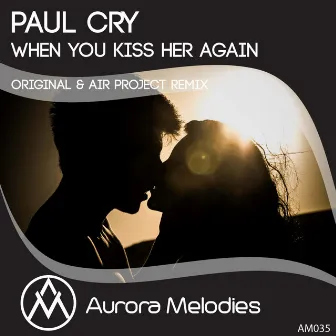 When You Kiss Her Again by Paul Cry